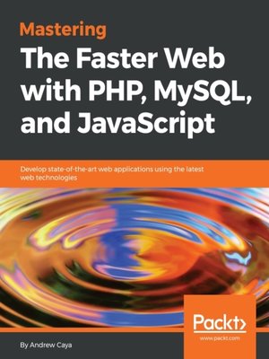 cover image of Mastering the Faster Web with PHP, MySQL, and JavaScript